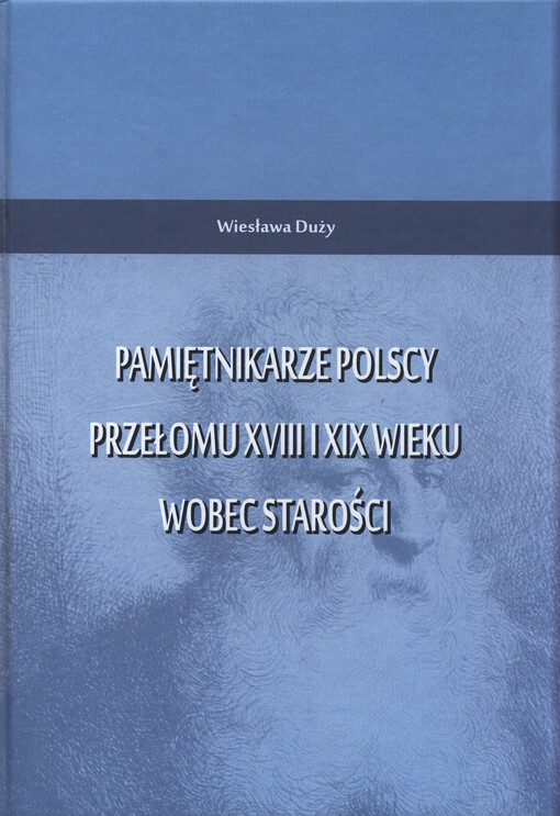 Pamiętnikarze Polscy przełomu XVIII i XIX wieku wobec starości