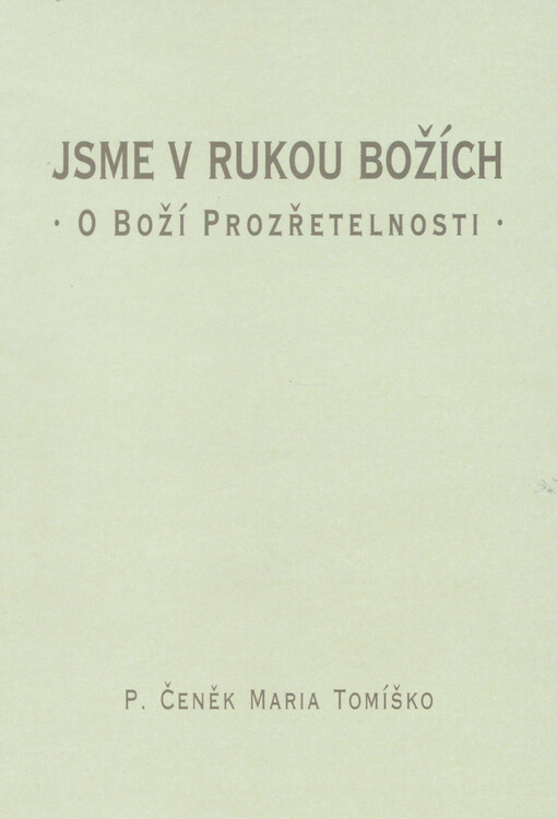 Jsme v rukou božích : o boží prozřetelnosti