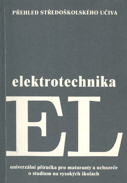 Elektrotechnika: Přehled středoškol.učiva : Univerzální příručka pro maturanty a uchazeče o stud.na vys.školách