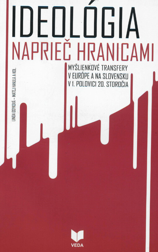 Ideológia naprieč hranicami : myšlienkové transfery v Európe a na Slovensku v 1. polovici 20. storočia
