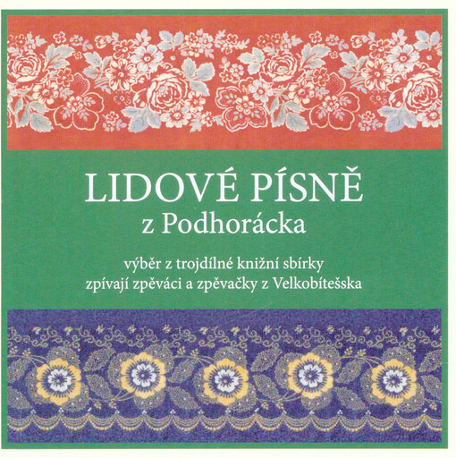 Lidové písně z Podhorácka : výběr z trojdílené knižní sbírky zpívají zpěváci a zpěvačky z Velkobítešska