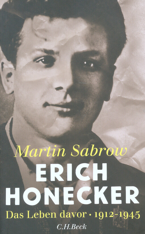 Erich Honecker : das Leben davor : 1912-1945