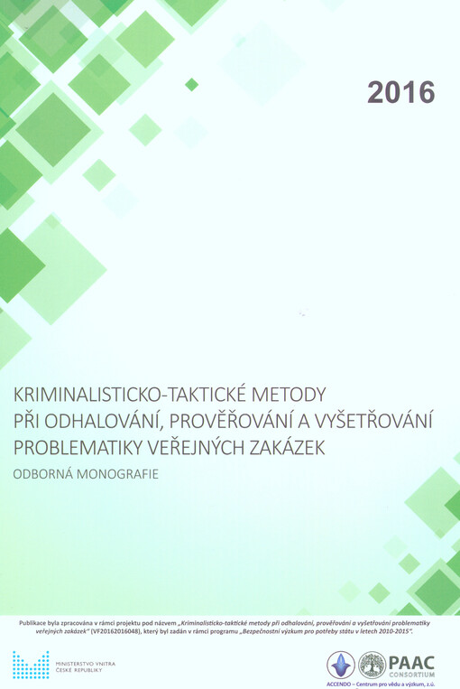 Kriminalisticko-taktické metody při odhalování, prověřování a vyšetřování problematiky veřejných zakázek : odborná monografie