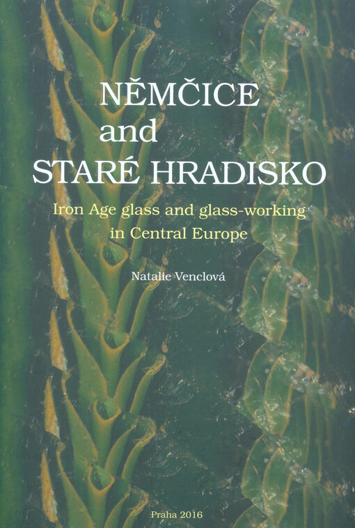 Němčice and Staré Hradisko : Iron Age glass and glass-working in Central Europe