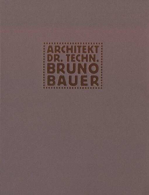 Architekt Dr. Techn. Bruno Bauer : Bruno Bauer a industriální architektura v českých zemích