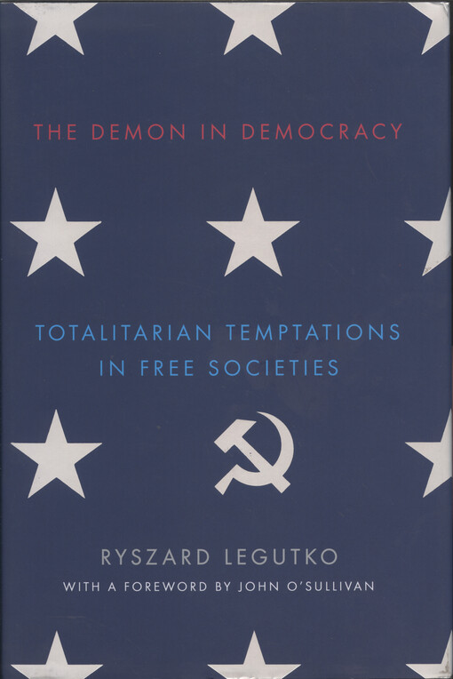 The demon in democracy : totalitarian temptations in free societies