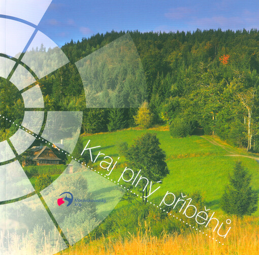 Kraj plný příběhů : Moravskoslezský kraj