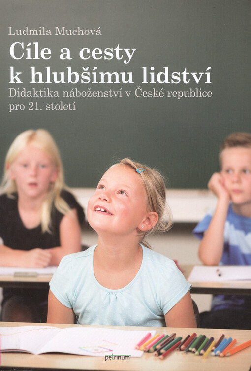 Cíle a cesty k hlubšímu lidství : didaktika náboženství v České republice pro 21. století