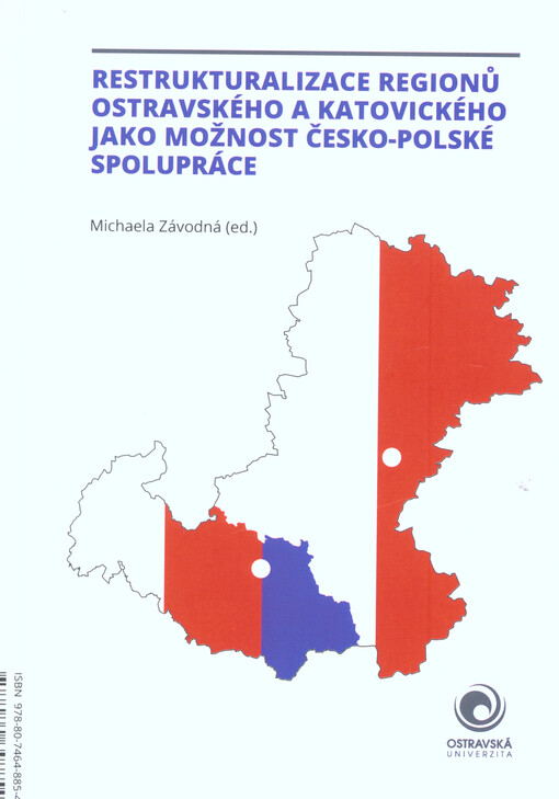 Restrukturalizace regionů ostravského a katovického jako možnost česko-polské spolupráce = Restrukturalizacja regionów ostrawskiego i katowickiego jako możliwość współpracy czesko-polskiej