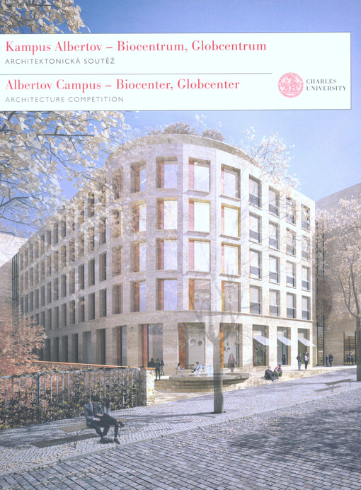 Kampus Albertov - Biocentrum, Globcentrum : architektonická soutěž = Albertov Campus - Biocenter, Globcenter : architecture competition