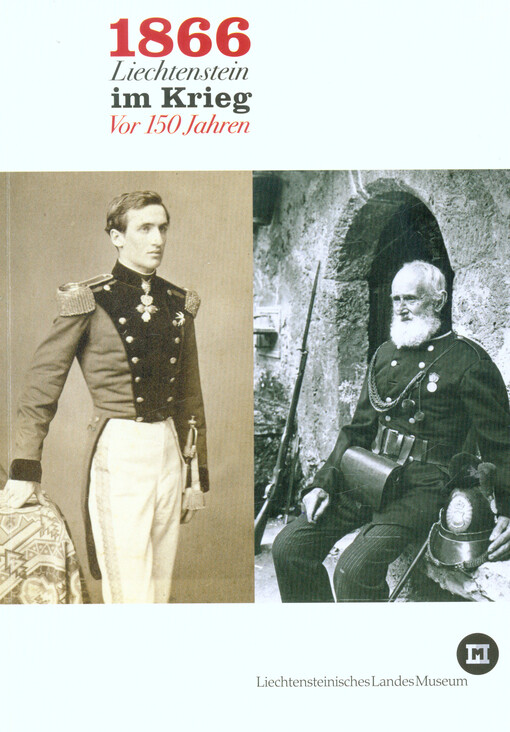 1866 : Liechtenstein im Krieg : vor 150 Jahren