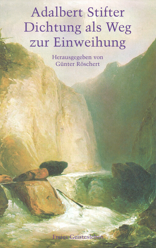 Adalbert Stifter : Dichtung als Weg der Einweihung
