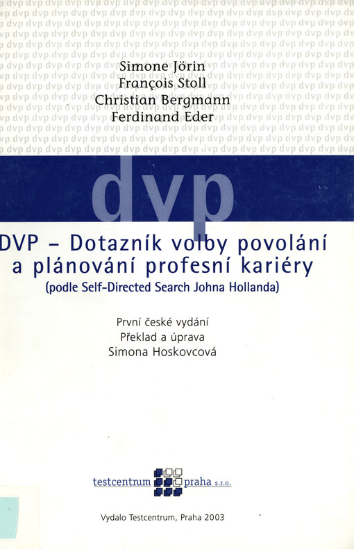 DVP - Dotazník volby povolání a plánování profesní kariéry (podle Self-Directed Search Johna Hollanda) : rejstřík profesí = DVP - Dotazník volby povolání a plánování profesní kariéry (podle Self-Directed Search Johna Hollanda) : rejstřík profesí (Variant.