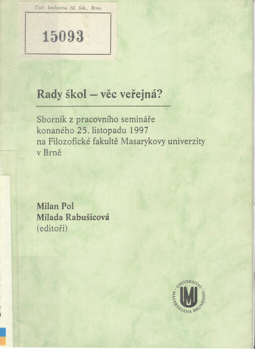 Rady škol - věc veřejná? :sborník z pracovního semináře konaného 25. listopadu 1997 na Filozofické fakultě Masarykovy univerzity v Brně