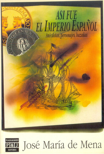 Así fue el imperio español : anécdotas, personajes, hazañas