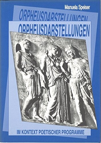 Orpheusdarstellungen im Kontext poetischer Programme