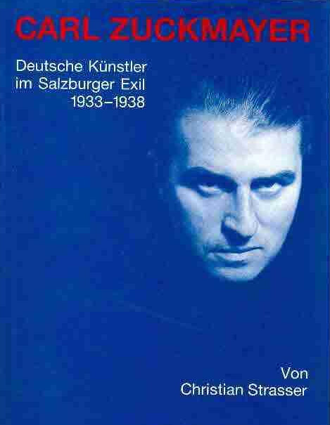 Carl Zuckmayer : deutsche Künstler im Salzburger Exil, 1933-1938