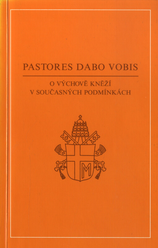 Pastores dabo vobis : posynodální apoštolská adhortace Jana Pavla II. : o výchově kněží v současných podmínkách - z 25. března 1992