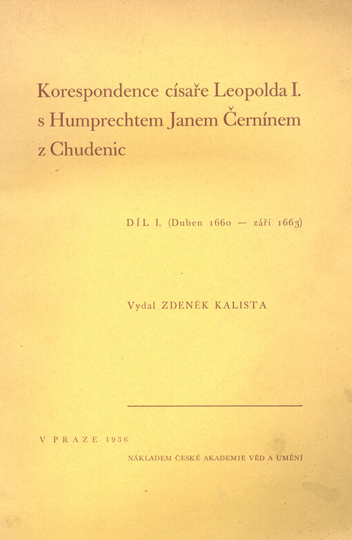 Korespondence císaře Leopolda I. s Humprechtem Janem Černínem z Chudenic.Díl I, (Duben 1660 - září 1663)