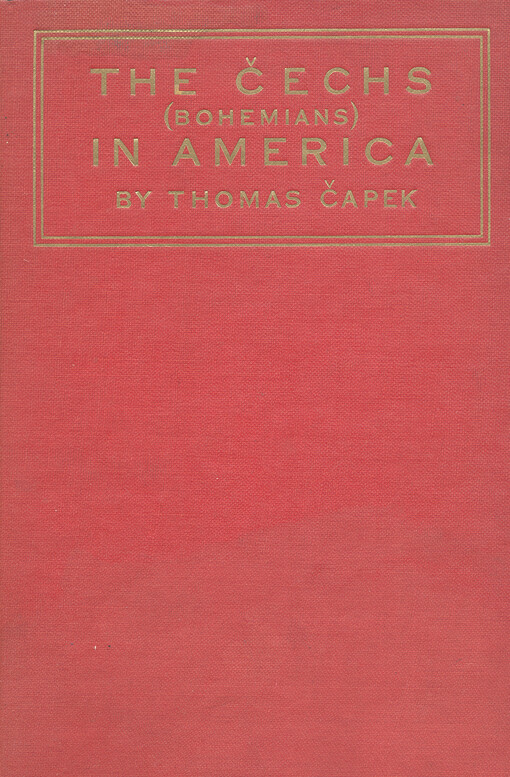 The Čechs (Bohemians) in America : a study of their national, cultural, political, social, economic and religious life