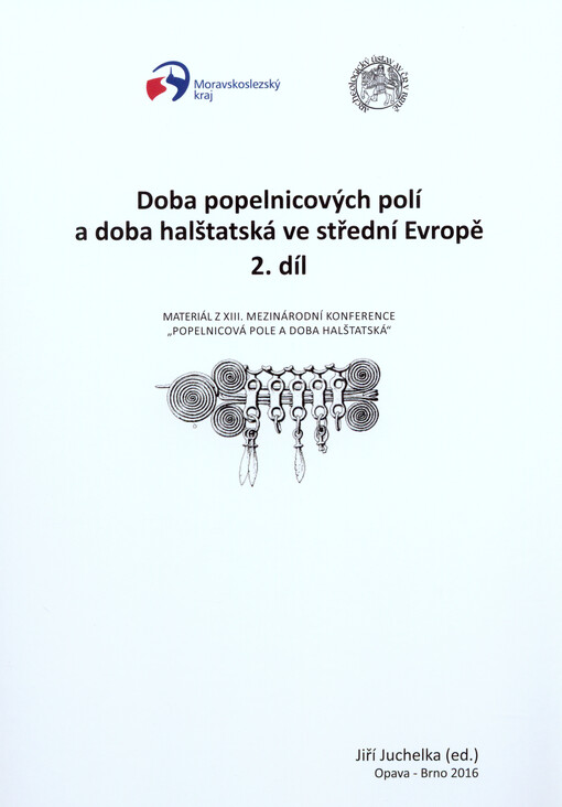 Doba popelnicových polí a doba halštatská ve střední Evropě :materiál z XIII. mezinárodní konference 
