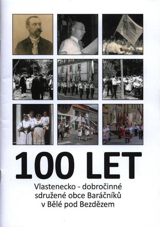 100 let Vlastenecko-dobročinné sdružené obce Baráčníků v Bělé pod Bezdězem