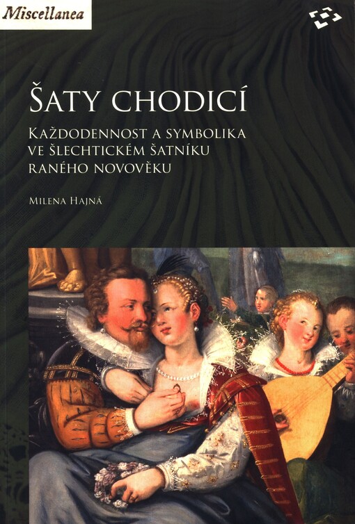 Šaty chodicí : každodennost a symbolika ve šlechtickém šatníku raného novověku