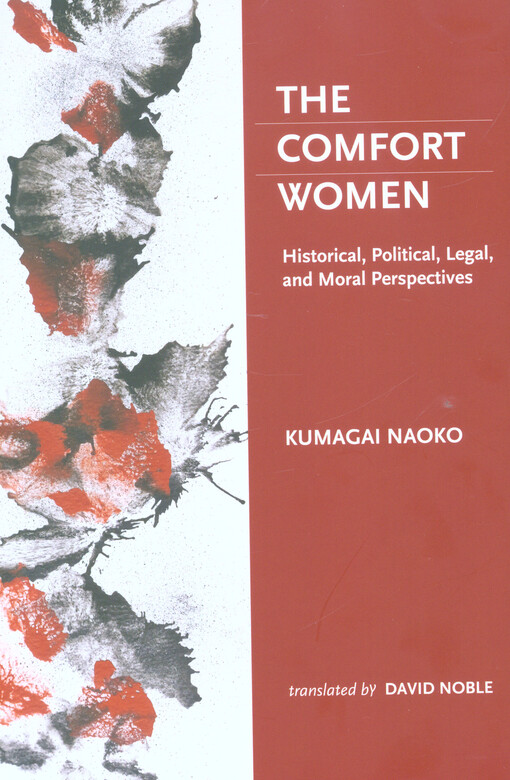 The comfort women : historical, political, legal and moral perspectives