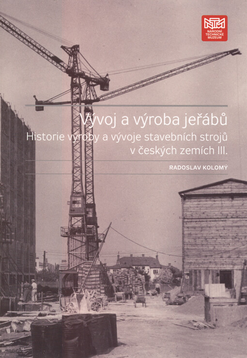 Historie výroby a vývoje stavebních strojů v českých zemích. III., Vývoj a výroba jeřábů