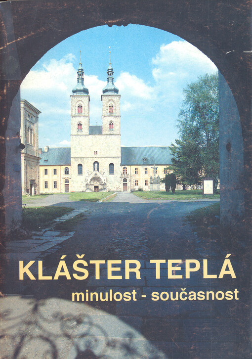 Klášter Teplá : minulost - současnost