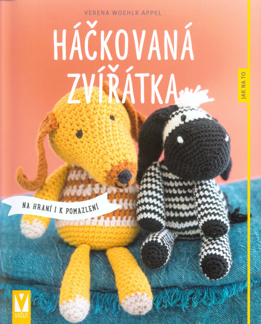 Háčkovaná zvířátka: na hraní i k pomazlení