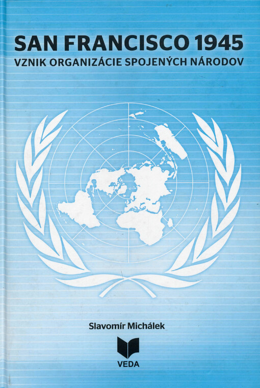 San Francisco 1945 : vznik Organizácie Spojených národov
