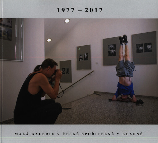 Malá galerie v České spořitelně v Kladně : 1977-2017