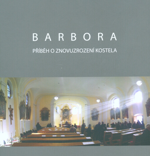 Barbora : příběh o znovuzrození kostela