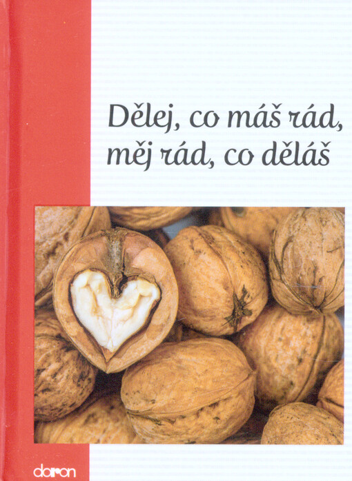 Dělej, co máš rád, měj rád, co děláš