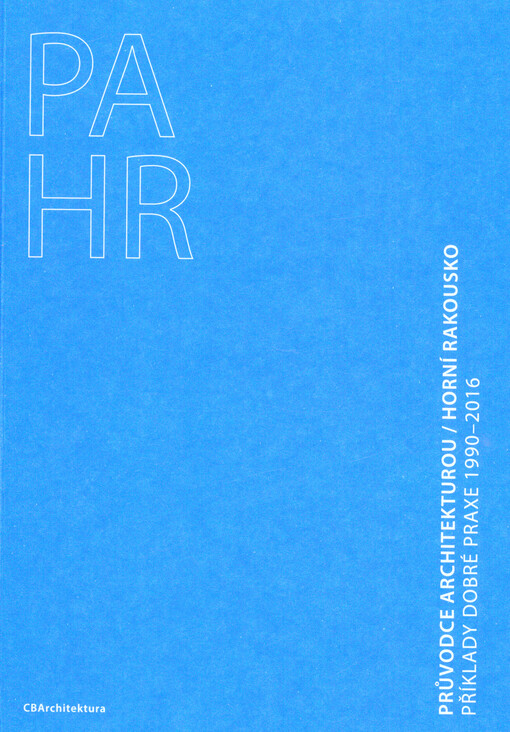 Průvodce architekturou - Horní Rakousko : příklady dobré praxe 1990-2016