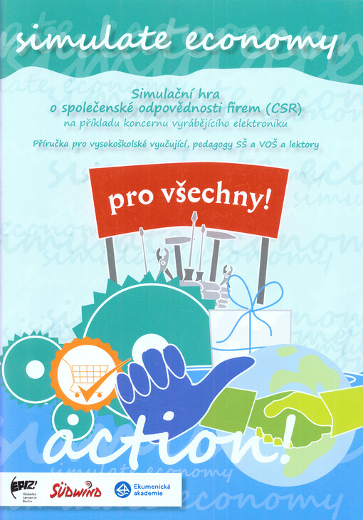 Simulační hra o společenské odpovědnosti firem (CSR) na příkladu koncernu vyrábějícího elektroniku : příručka pro vysokoškolské vyučující, pedagogy SŠ a VOŠ a lektory