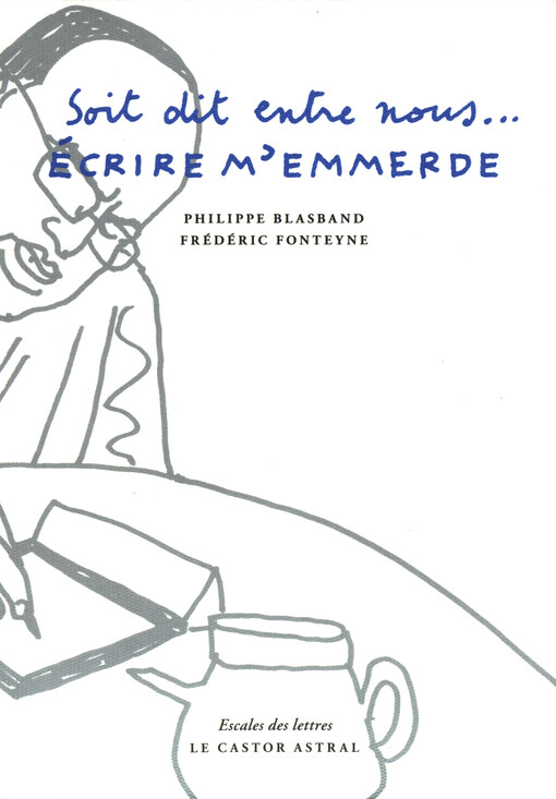 Soit dit entre nous ... écrire m'emmerde