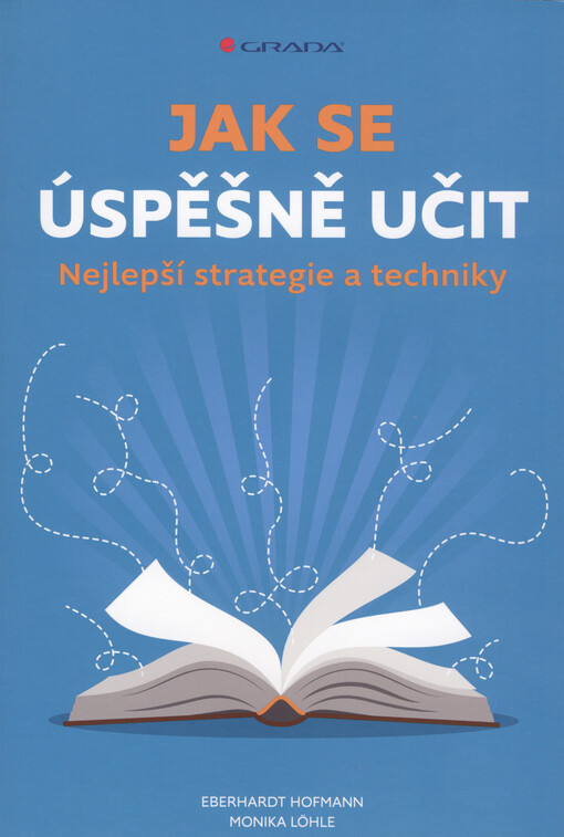 Jak se úspěšně učit : nejlepší strategie a techniky