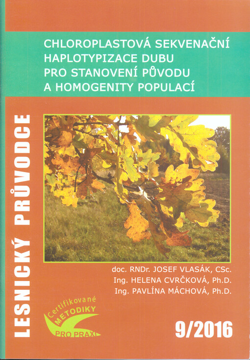 Chloroplastová sekvenační haplotypizace dubu pro stanovení původu a homogenity populací : certifikovaná metodika