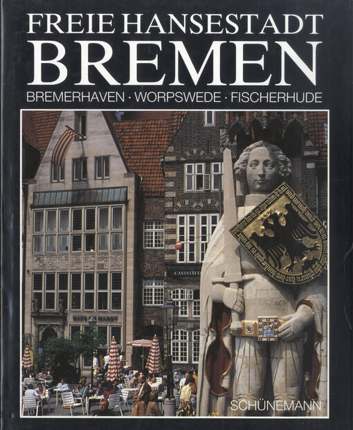 Freie Hansestadt Bremen : Bremenhaven, Worpswede, Fischerhude