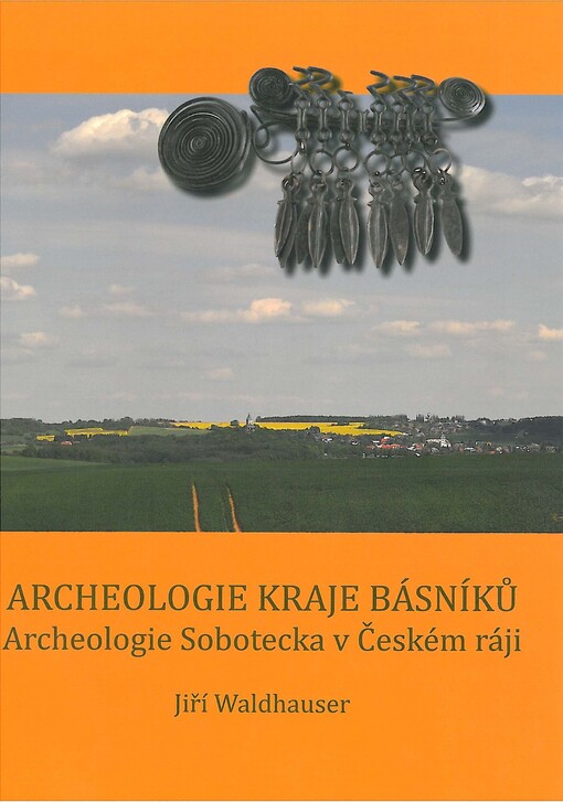 Archeologie kraje básníků : archeologie Sobotecka v Českém ráji