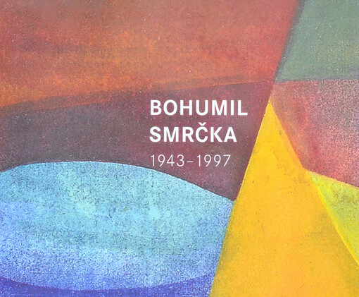 Bohumil Smrčka : 1943-1997