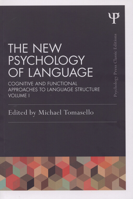 The new psychology of language : cognitive and functional approaches to language structure. Volume I