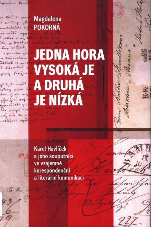 Jedna hora vysoká je a druhá je nízká: Karel Havlíček a jeho souputníci ve vzájemné korespondenční a literární komunikaci