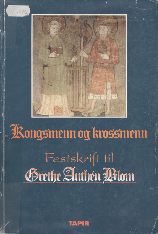 Kongsmenn og krossmenn : festskrift til Grethe Authén Blom