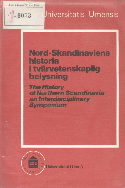 Nord-Skandinaviens historia i tvärvetenskaplig belysning : förhandlingar vid symposium anordnat av Humanistiska Fakulteten vid Umea Universitet den 7-9 juni 1978