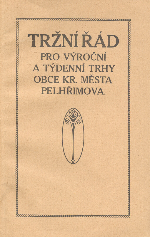 Řád tržní pro výroční a týdenní trhy obce král. města Pelhřimova