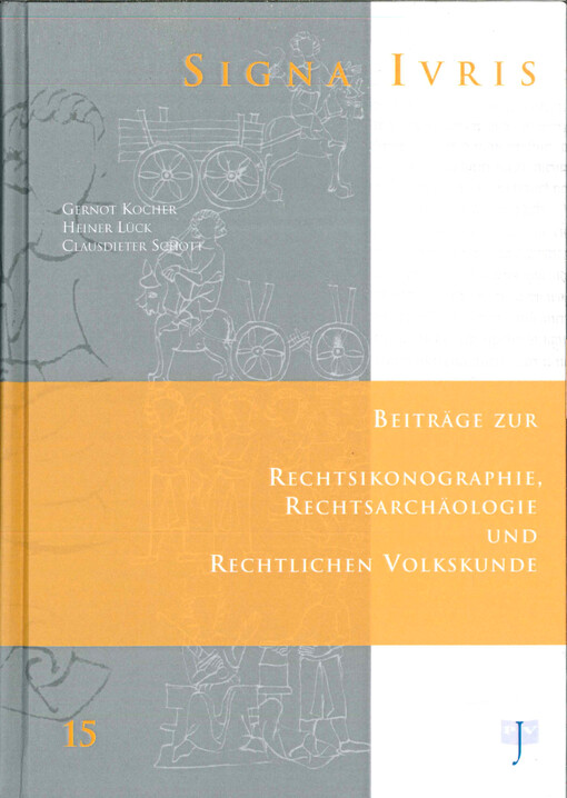 Signa Ivris : Beiträge zur Rechtsikonographie, Rechtsarchäologie und rechtlichen Volskunde. [15]