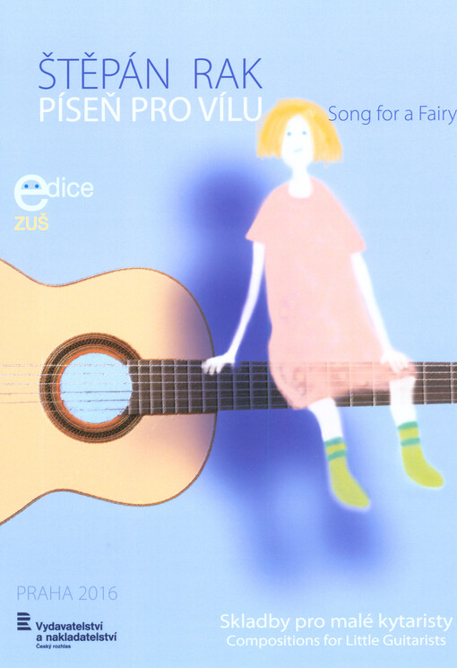 Píseň pro vílu : skladby pro malé kytaristy = Song for a fairy : compositions for little guitarists